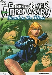 Green Arrow/Black Canary: Road to the Altar (Tony Bedard, J. Torres)