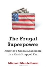 The Frugal Superpower (Michael Mandelbaum)