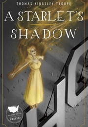 A Starlet's Shadow (Thomas Kingsley Troupe)