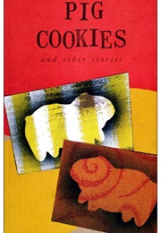 Pig Cookies and Other Stories (Alberto Alvaro Ríos)