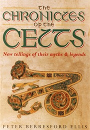 The Chronicles of the Celts: New Tellings of Their Myths and Legends (Peter Berresford Ellis)
