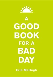 A Good Book for a Bad Day (Erin Mchugh)