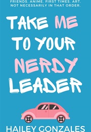 Take Me to Your Nerdy Leader (Hailey Gonzales)