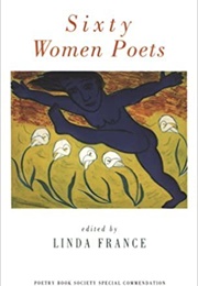 Sixty Women Poets (Ed. Linda France)