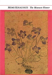 The Meanest Flower (Mimi Khalvati,)