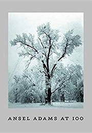 Ansel Adams at 100 (Ansel Adams)
