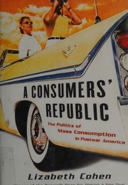 A Consumer's Republic (Lizabeth Cohen)