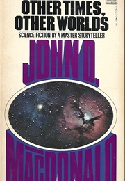Other Times, Other Worlds (John D. MacDonald)