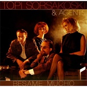 Besame Mucho - Topi Sorsakoski &amp; Agents (1987)