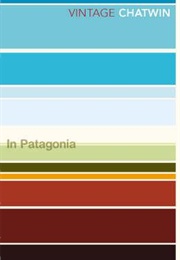 In Patagonia (Bruce Chatwin)