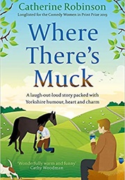 Where There&#39;s Muck (Catherine Robinson)