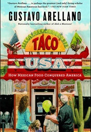 Taco USA: How Mexican Food Conquered America (Gustavo Arellano)