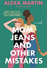 Mom Jeans and Other Mistakes (Alexa Martin)