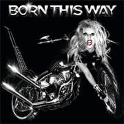 Born This Way - Lady Gaga (2011)