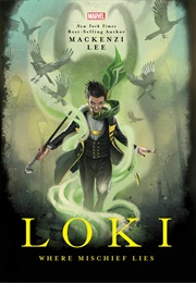 Loki: Where Mischief Lies (MacKenzi Lee)