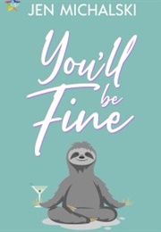 You&#39;ll Be Fine (Jen Michalski)