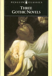 Three Gothic Novels: THE CASTLE OF OTRANTO, VATHEK, FRANKENSTEIN (Horace Walpole, William Beckford & Mary Shelley)