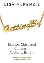 Getting By: Estates, Class and Culture in Austerity Britain (Lisa McKenzie)