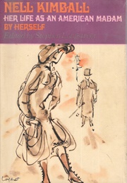Her Life as an American Madame by Herself (Nell Kimball)