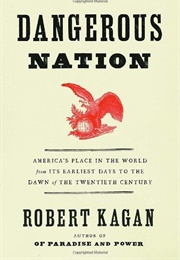 Dangerous Nation (Robert Kagan)
