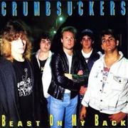 Crumbsuckers - Beast on My Back (B.O.M.B.)