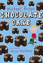 Chocolate Cake (Michael Rosen)