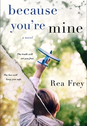 Because You're Mine (Rea Frey)