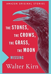 The Stones, the Crows, the Grass, the Moon (Walter Kirn)