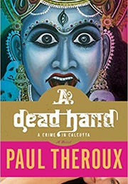 A Dead Hand: A Crime in Calcutta (Paul Theroux)