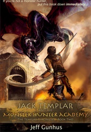 Jack Templar and the Monster Hunter Academy (Jeff Gunhus)