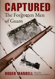 Captured: The Forgotten Men of Guam (Roger Mansell)