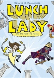 Lunch Lady and the Field Trip Fiasco (Jarrett J. Krosocska)