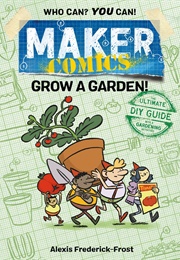 Maker Comics: Grow a Garden (Alexis Frederick-Frost)