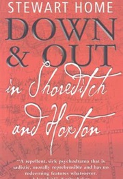 Down & Out in Shoreditch and Hoxton (Stewart Home)