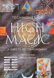 Techniques of High Magic (Francis King)