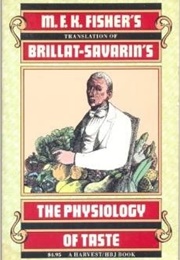 Physiologie Du Goût (Jean Anthelme Brillat-Savarin)