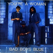 You're a Woman - Bad Boys Blue