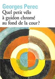 Quel Petit Vélo À Guidon Chromé Au Fond De La Cour (George Perec)