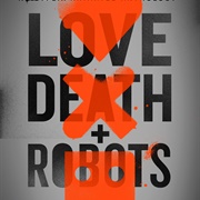 Love, Death & Robots. (2019 - ????)