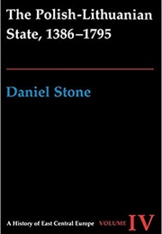 The Polish-Lithuanian State, 1385-1795 (Daniel Stone)