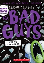 The Bad Guys: Episode 13: Cut to the Chase (Aaron Blabey)