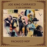 Pachuco Hop - Joe King Carrasco