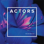 Actors - Reanimated