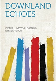 Downland Echoes (Victor L. Whitechurch)