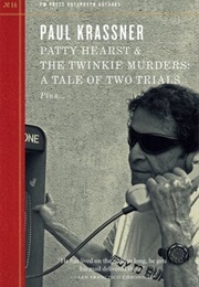 Patty Hearst &amp; the Twinkie Murders: A Tale of Two Trials (Paul Krassner)