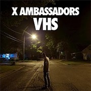X Ambassadors - VHS
