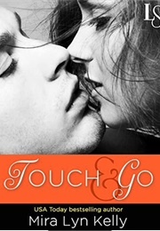 Touch &amp; Go (Mira Lyn Kelly)