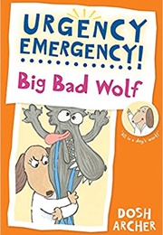 Urgency Emergency!: Big Bad Wolf (Dosh Archer)