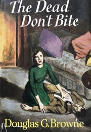 The Dead Don't Bite (Douglas G. Browne)