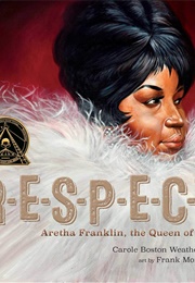 Respect: Aretha Franklin, the Queen of Soul (Carole Boston Weatherford)